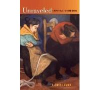 Unraveled - A Weaver′S Tale Of Life Gone Modern