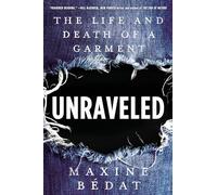 Unraveled: The Life and Death of a Garment