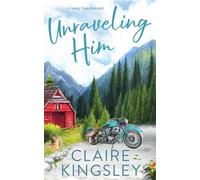 Unraveling Him: A Small Town Family Romance