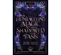 Unraveling Magic and Shadowed Pasts: A Cozy Cottagecore Romantic Fantasy (The Enchanted Woods Cottagecore Collection Book 4)