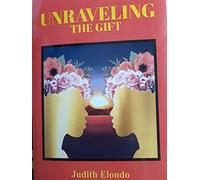 UNRAVELING THE GIFT