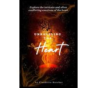 Unraveling the Heart: Explore the intricate and often conflicting emotions of the heart