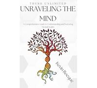 Unraveling The Mind: A Comprehensive Guide To Understanding And Nurturing Mental Health