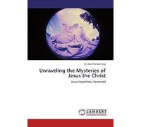 Unraveling The Mysteries Of Jesus The Christ