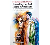 Unraveling the Real Swami Vivekananda - Dattaprasad Dabholkar