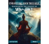 Unraveling Your True Self: DISCOVERING THE ESSENCE OF "WHO AM I" Volume 1