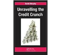 Unravelling the Credit Crunch, Chapman & Hall/CRC Financial Mathematics Series David S. J. Murphy (Auteur)