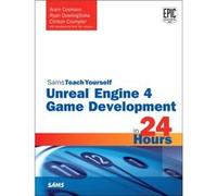 Unreal Engine 4 Game Development In 24 Hours, Sams Teach Yourself (Paperback) Aram Cookson, Ryan Dowlingsoka, Tim Johnson, Clinton Crumpler (Auteur)