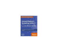 Unreal Engine 4 Scripting With C++ Cookbook