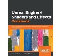 Unreal Engine 4 Shaders And Effects Cookbook
