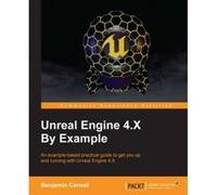 Unreal Engine 4.X by Example - [Version Originale] Benjamin Colin Carnall (Auteur)
