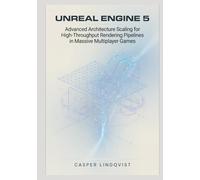 Unreal Engine 5: Advanced Architecture Scaling for High-Throughput Rendering Pipelines in Massive Multiplayer Games