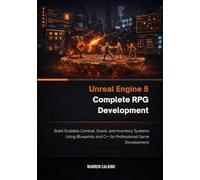 Unreal Engine 5 Complete RPG Development: Build Scalable Combat, Quest, and Inventory Systems Using Blueprints and C++ for Professional Game Development.