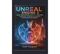 Unreal Engine 5 game programming with C++ Scripting: Architecting AAA Games: Your Guide to Performance and Mastery