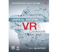 Unreal Engine VR Cookbook: Developing Virtual Reality With UE4