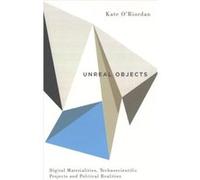 Unreal Objects by Kate ORiordan Kate O,riordan, (Auteur)