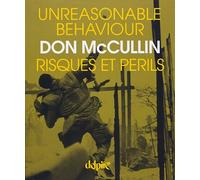 Unreasonable behaviour, risques et périls Autobiographie - Don McCullin - Delpire - broché - Beau livre