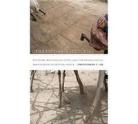Unreasonable Histories by Christopher J. Lee Christopher J. Lee (Auteur)