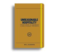 Unreasonable Hospitality: The Field Guide