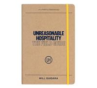 Unreasonable Hospitality: The Field Guide