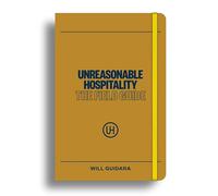 Unreasonable Hospitality: The Field Guide: The New York Times Bestseller