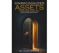Unrecognized Assets: A Kingdom Allegory of Vision, Faith, and the Hidden Wealth Within