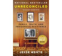 Unreconciled: Family, Truth, and Indigenous Resistance