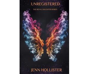 Unregistered: The Royal Daughter Series