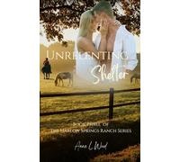 Unrelenting Shelter: Part of the Harlow Springs Ranch Series