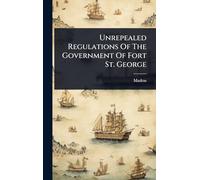 Unrepealed Regulations Of The Government Of Fort St. George