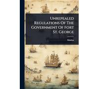 Unrepealed Regulations Of The Government Of Fort St. George