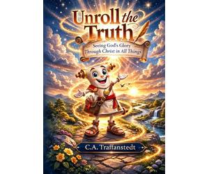 Unroll the Truth: Seeing God's Glory Through Christ in All Things
