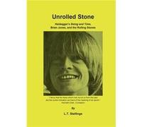 Unrolled StoneHeideggers Being and Time Brian Jones and the Rolling Stones - L.T. Stallings - Books on Demand GmbH - Livre en Anglais L.T. StallingsL.T. Stallings (Auteur)