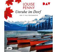 Unruhe im Dorf. Der 17. Fall für Gamache: Ungekürzte Lesung mit Hans-Werner Meyer (2 mp3-CDs)