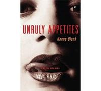 Unruly Appetites, Live Girls Series Hanne Blank (Auteur)