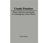 Unruly Practices by Nancy Northwestern University Fraser Nancy Fraser (Auteur)