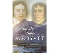 Unruly Times by A S Byatt Paperback Book Byatt, A S (Auteur)