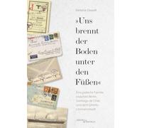 "Uns brennt der Boden unter den Füßen...": Eine jüdische Familie zwischen Berlin, Santiago de Chile und dem Ghetto Litzmannstadt
