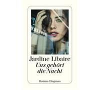 Uns geho¨rt die Nacht | Jardine Libaire Jardine LibaireJardine Libaire (Auteur)