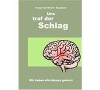 Uns traf der Schlag Bergmann, Gregor,Bergmann, Renate (Auteur)