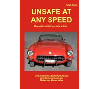 UNSAFE AT ANY SPEED: Die konstruktiven Sicherheitsmängel amerikanischer Autos der 50ziger und 60ziger Jahre