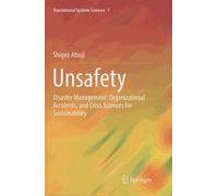 Unsafety - Disaster Management, Organizationnal Accidents, And Crisis Sciences For Sustainability