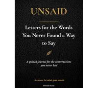 UNSAID: Letters for the Words You Never Found a Way to Say