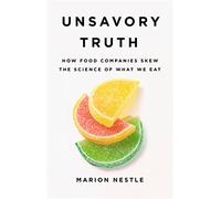Unsavory Truth: How Food Companies Skew the Science of What We Eat