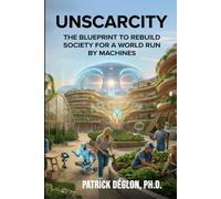 Unscarcity: The Blueprint to Rebuild Society for a World Run by Machines.