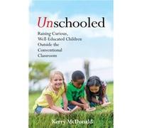 Unschooled by Kerry McDonald Unknown (Auteur)