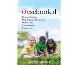 Unschooled by Kerry McDonald Unknown (Auteur)