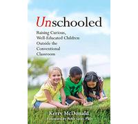 Unschooled by Kerry McDonald Unknown (Auteur)