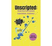 Unscripted: Break Free From Societal Expectations, Creatively!