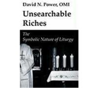Unsearchable Riches: The Symbolic Nature of Liturgy Power, David N. (Auteur)